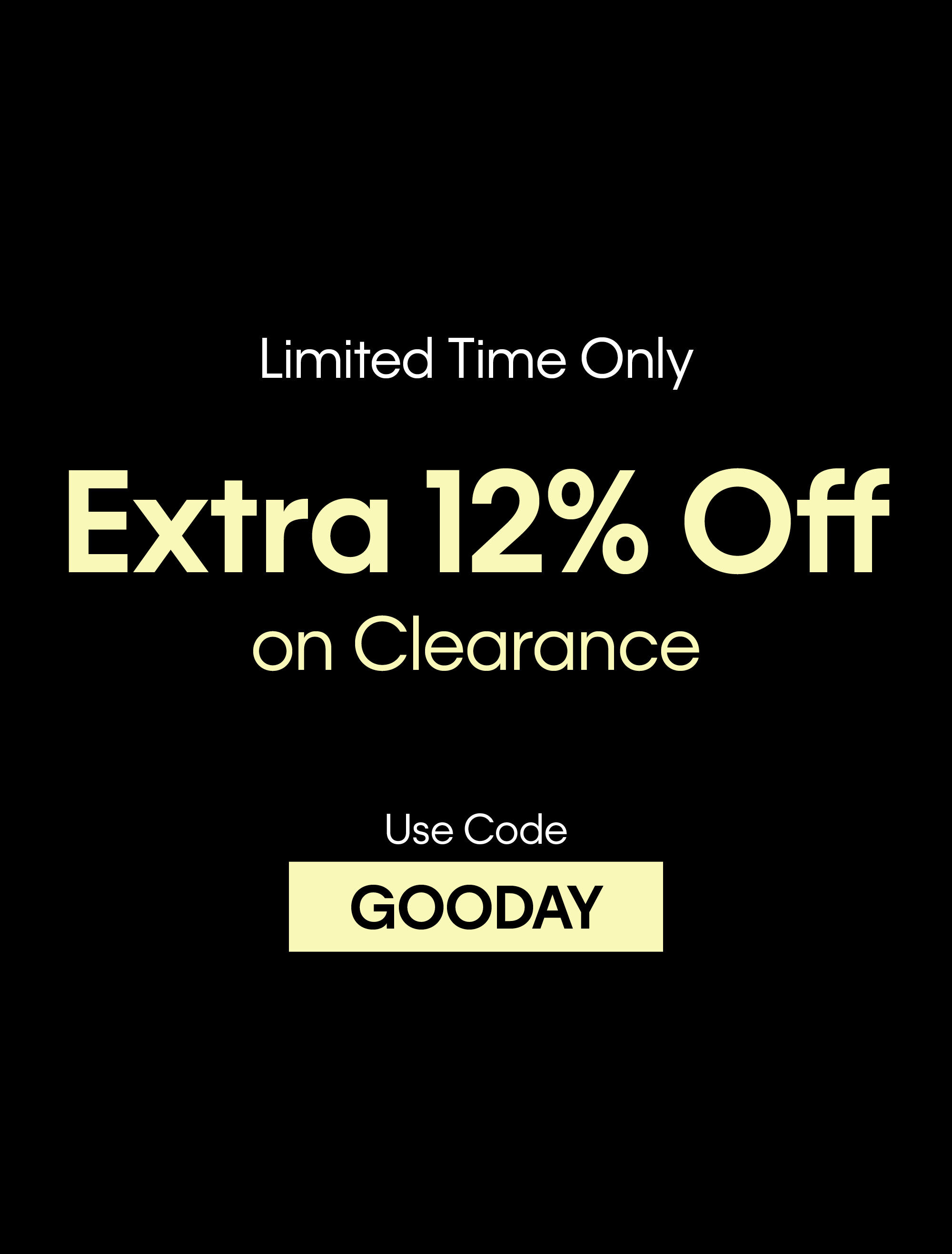 Limited Time Only Extra 12% off